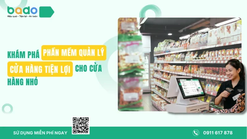 Khám Phá Phần Mềm Quản Lý Cửa Hàng Tiện Lợi Cho Cửa Hàng Nhỏ